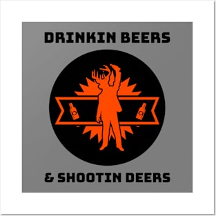 Drinkin Beers & Shootin Deers Posters and Art